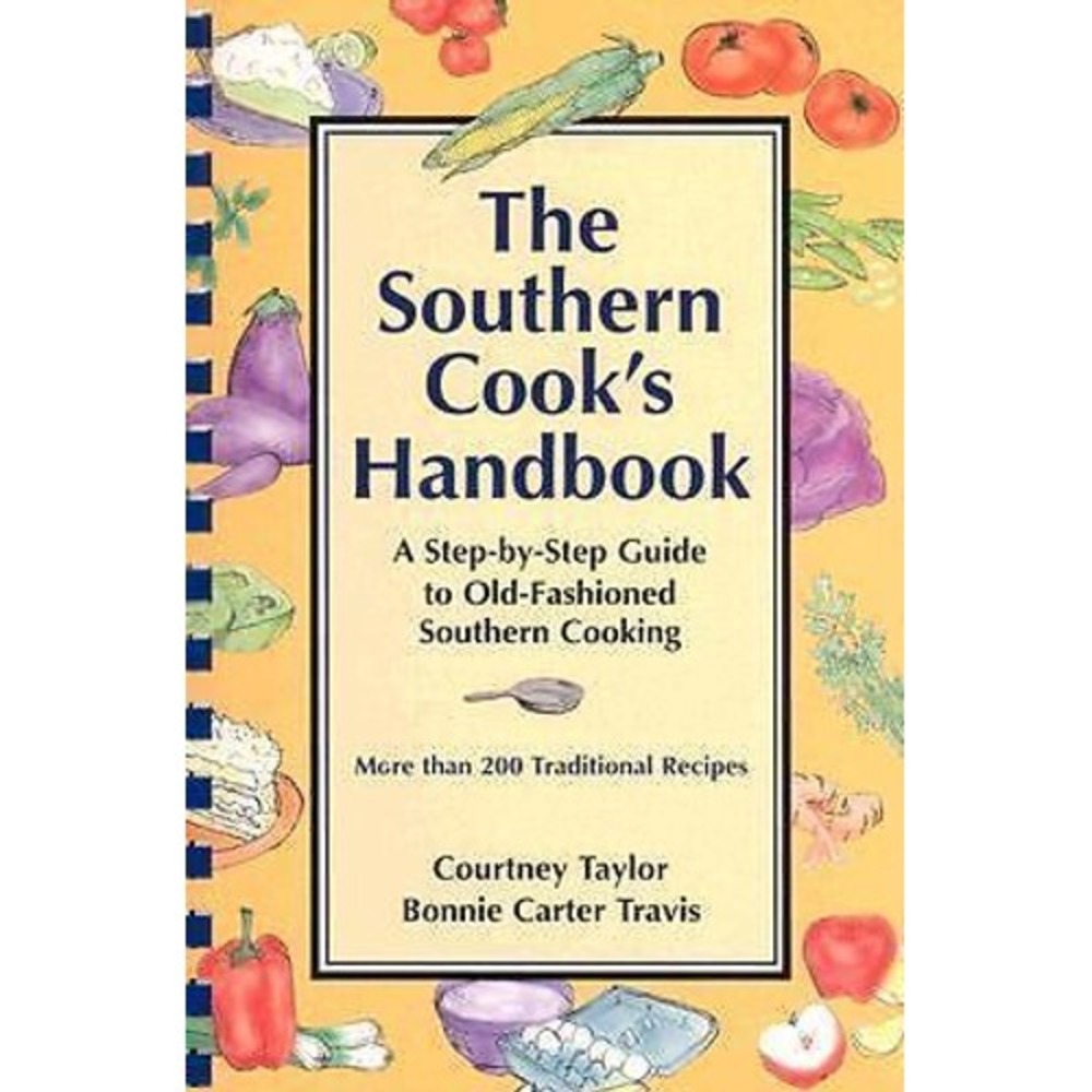 The Southern Cook's Handbook Guide To Old Fashioned Southern Cooking Cookbook
